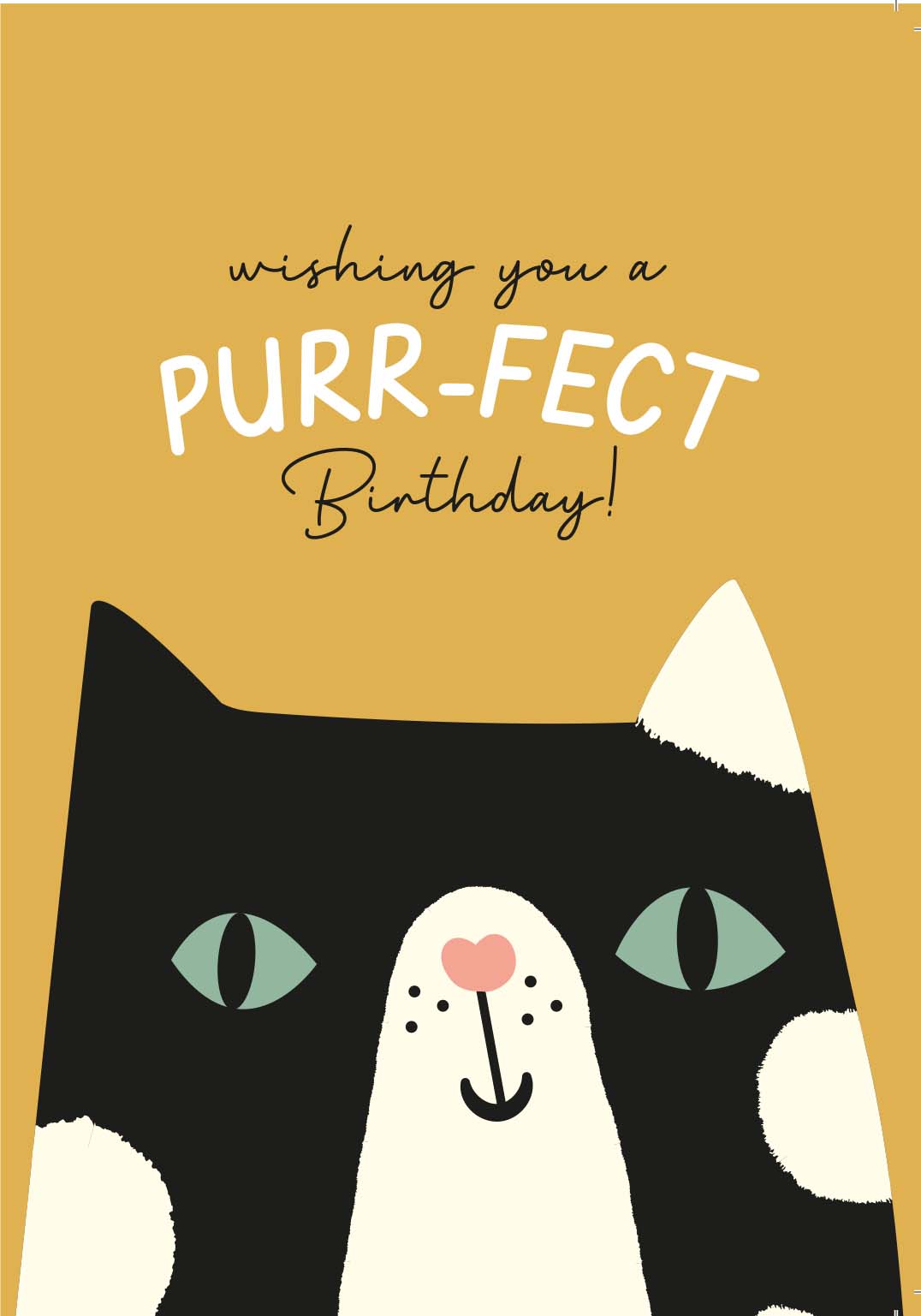 Illustration of a black and white cat with mint green eyes and a heart shaped pink nose on a mustard yellow solid background. Above the cat is text stating: wishing you a purr-fect birthday!