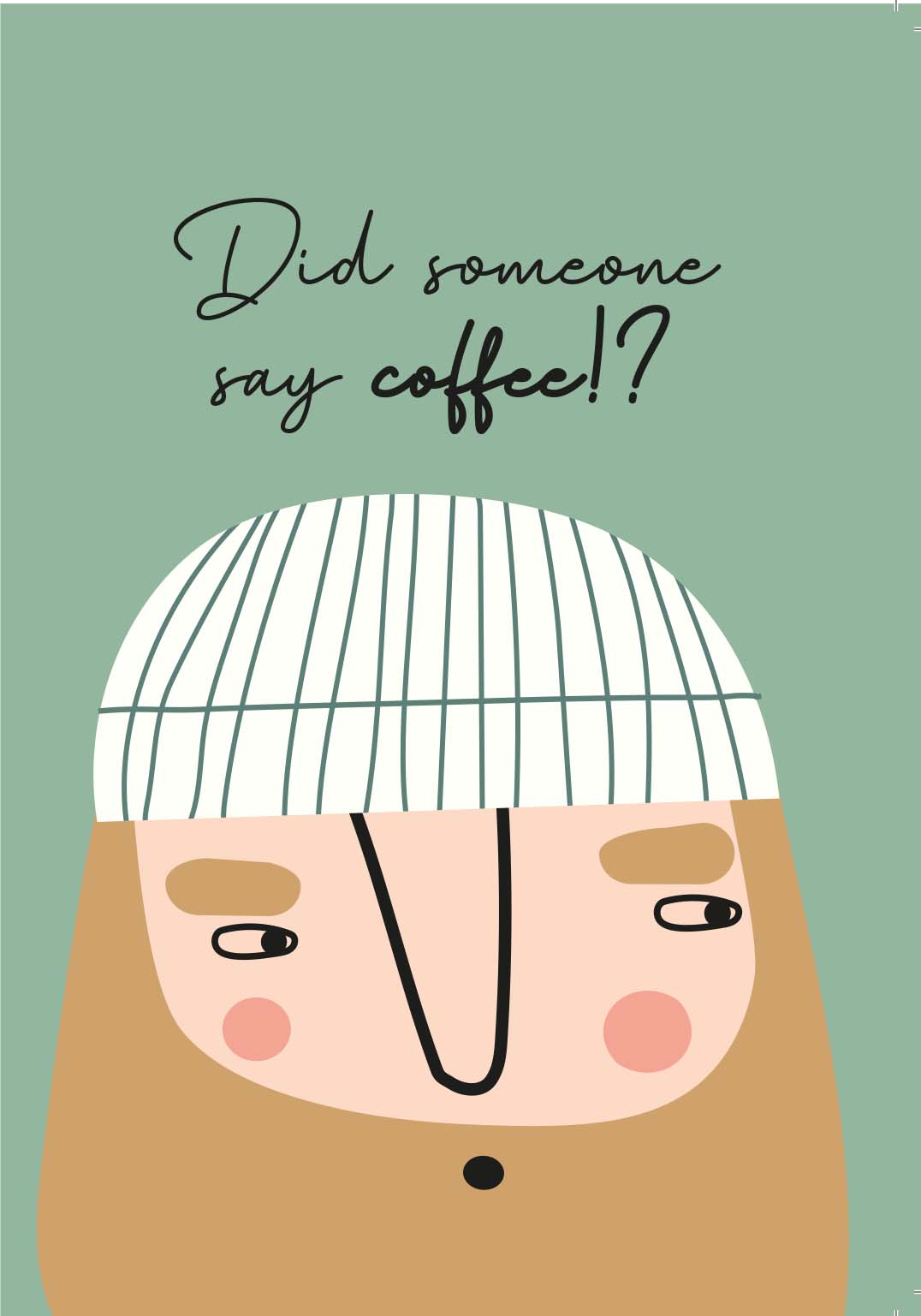 Illustration from the head up of blond bearded man with a white beanie hat on a solid gray-blue-green background. Above the main is text stating: Did someone say coffee!?